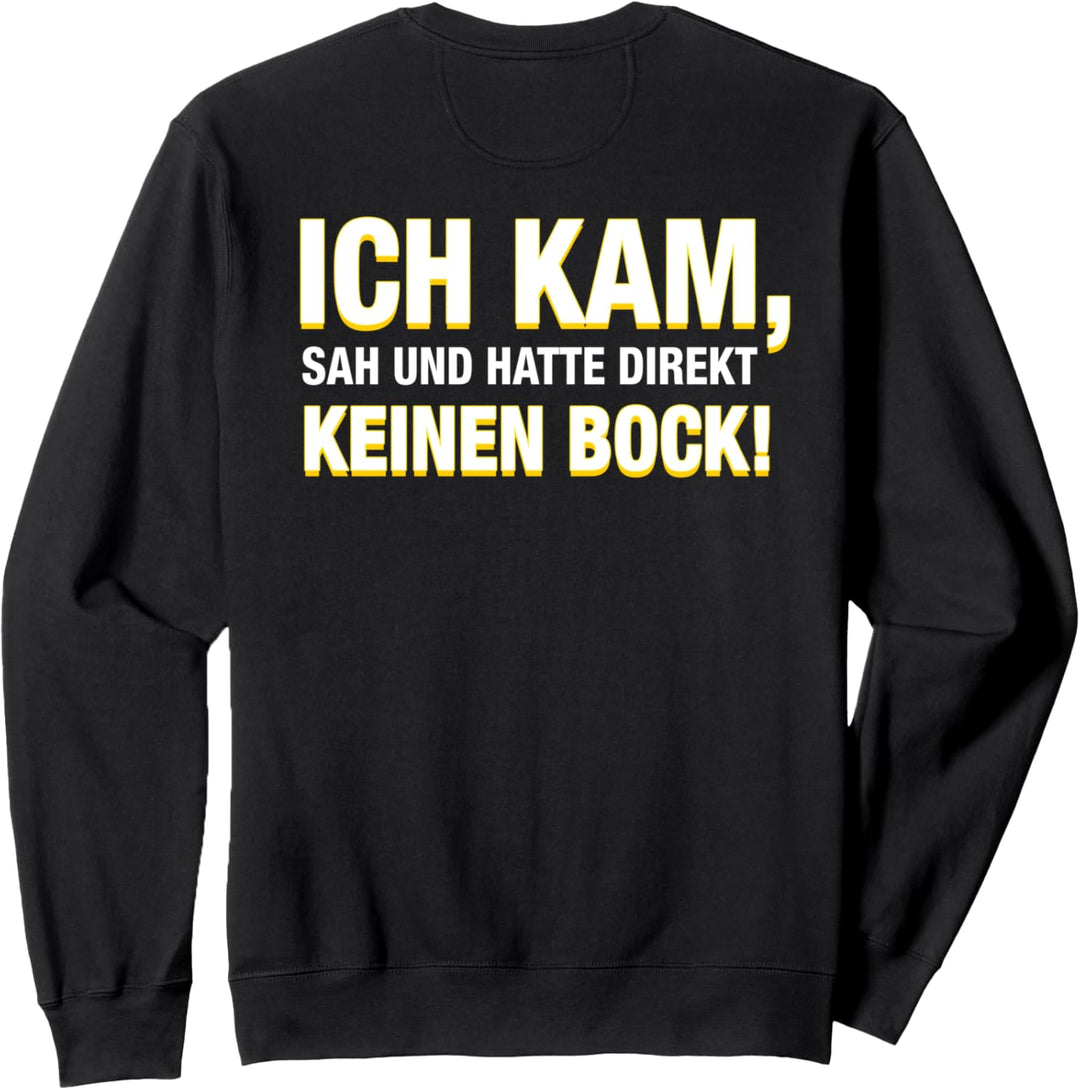Backprint Ich kam, sah und hatte direkt keinen Bock Sweatshirt