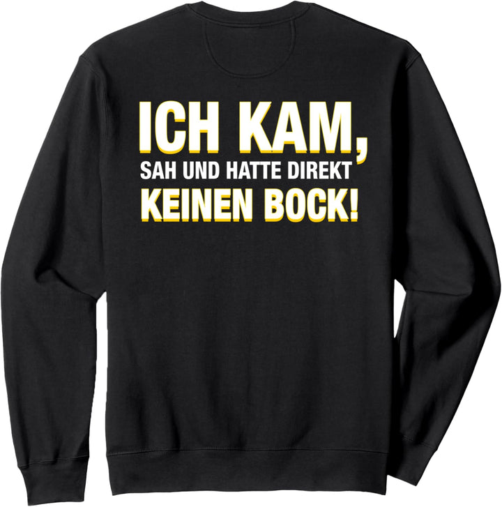 Backprint Ich kam, sah und hatte direkt keinen Bock Sweatshirt