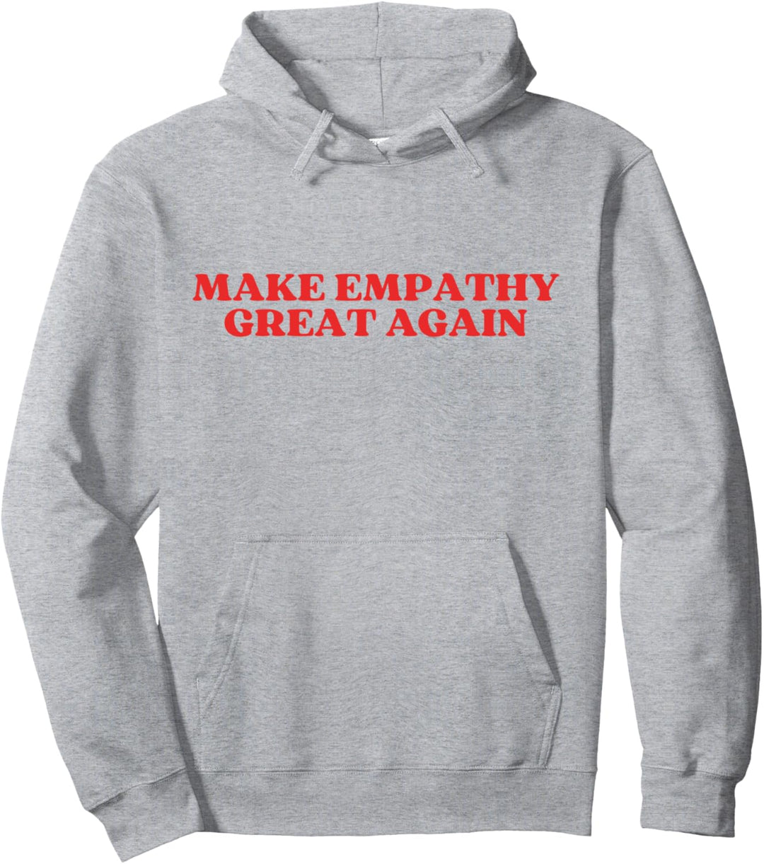 Make Empathy Great Again Pullover Hoodie