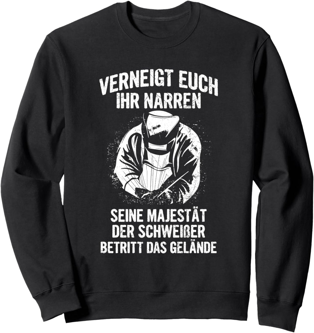 Schweisser Schweissen Schweissarbeiten Lustiges Metallbauer Sweatshirt