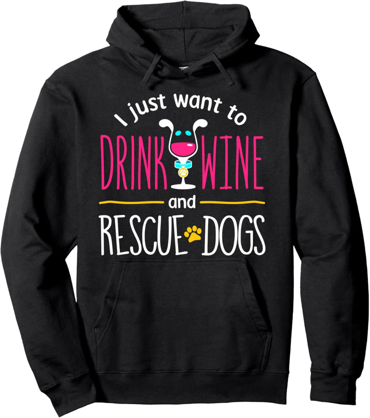 Drink Wine And Rescue Dogs Funny Drinking Humor Cute Pullover Hoodie