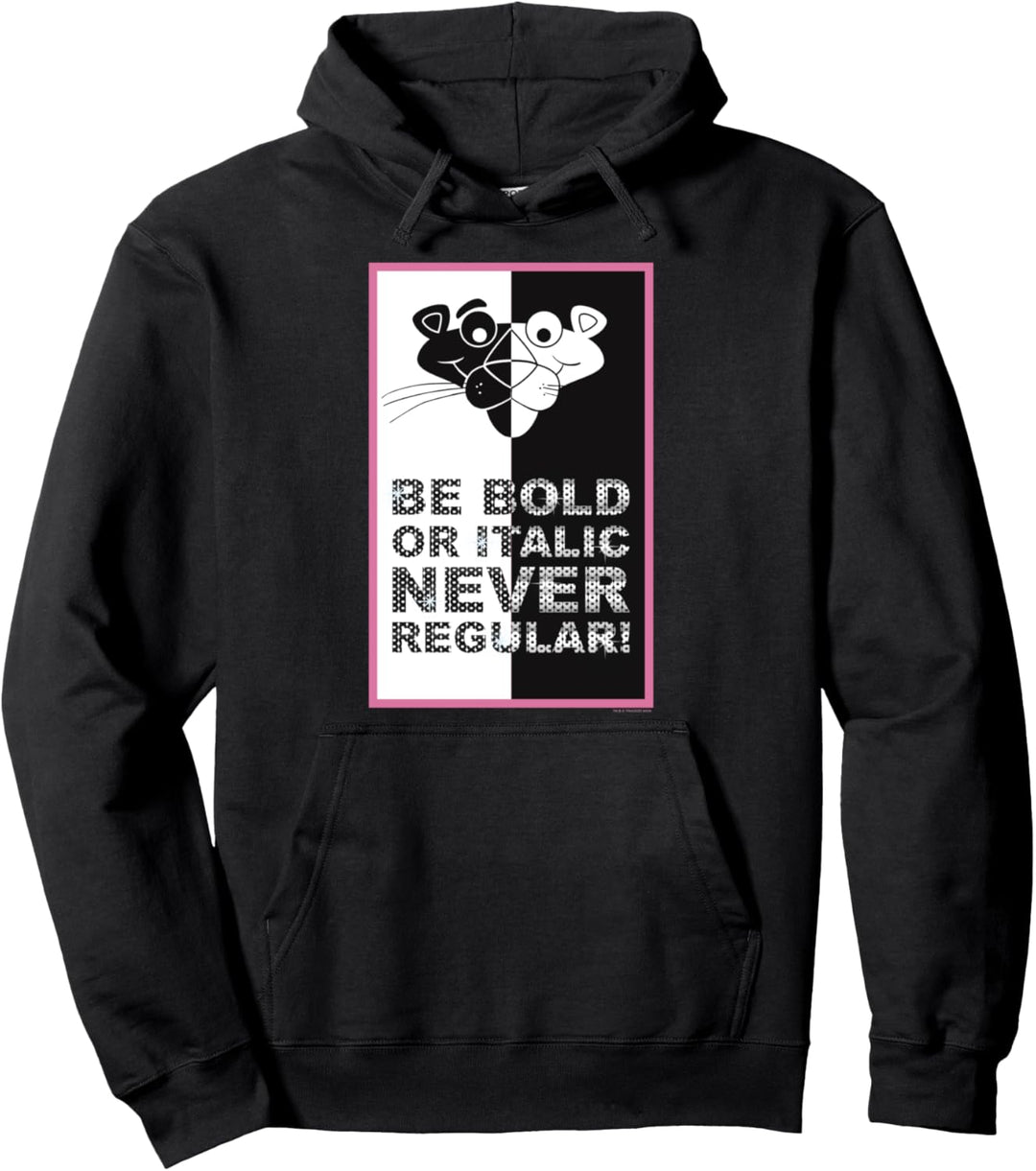 The Pink Panther Be Bold Or Italic Never Regular Pullover Hoodie
