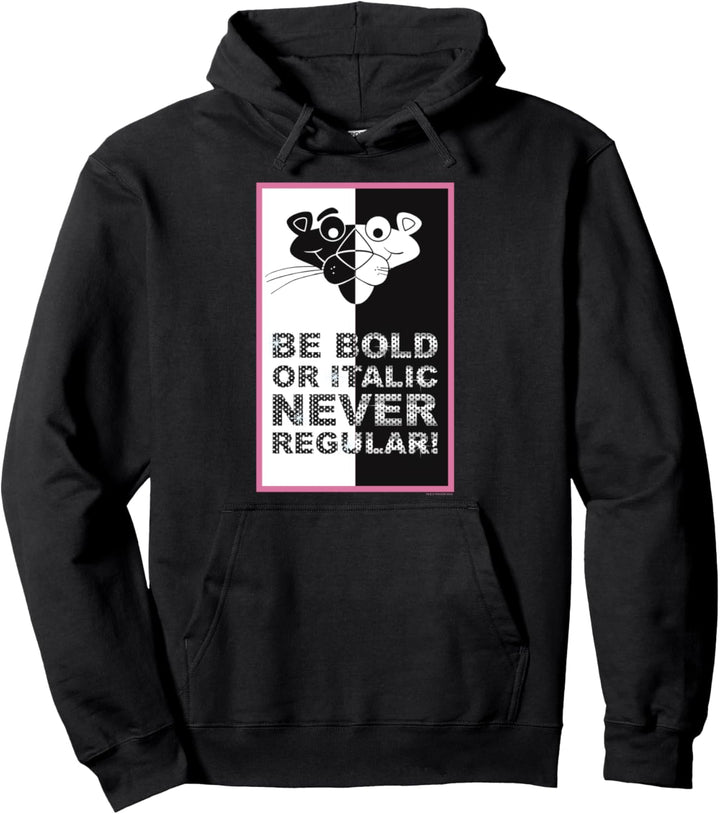 The Pink Panther Be Bold Or Italic Never Regular Pullover Hoodie