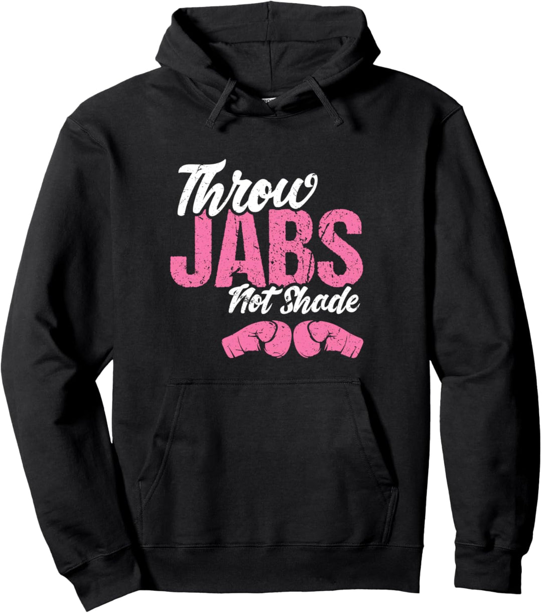 Throw Jabs Not Shade | Self-defense Workout Kickboxing Quote Pullover Hoodie