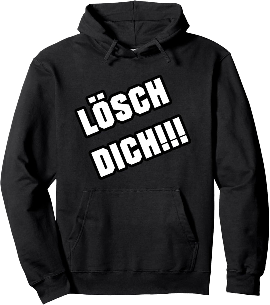 Lösch Dich!!! Pullover Hoodie