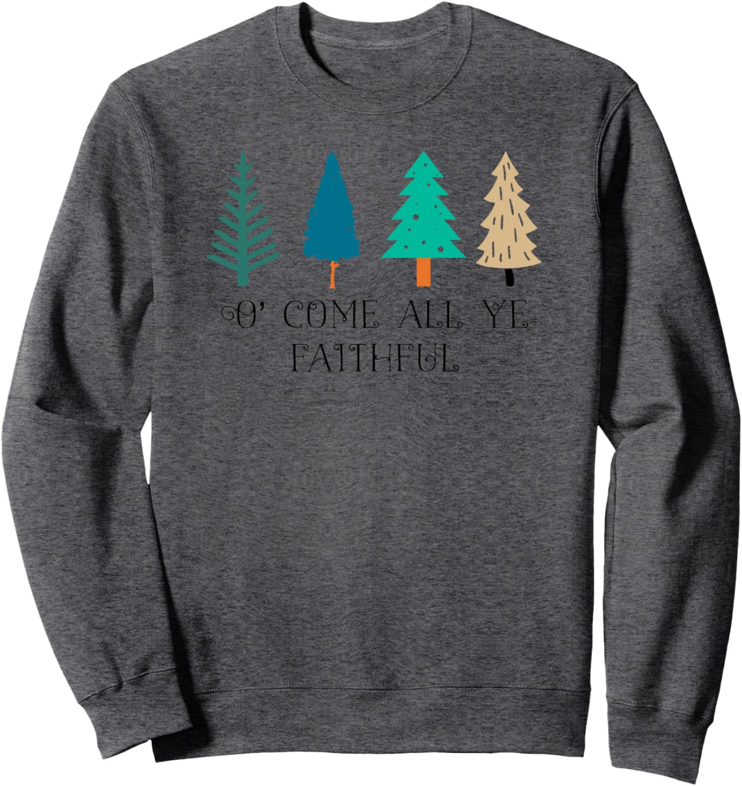 Come All Ye Faithful Christmas Tree Sweatshirt