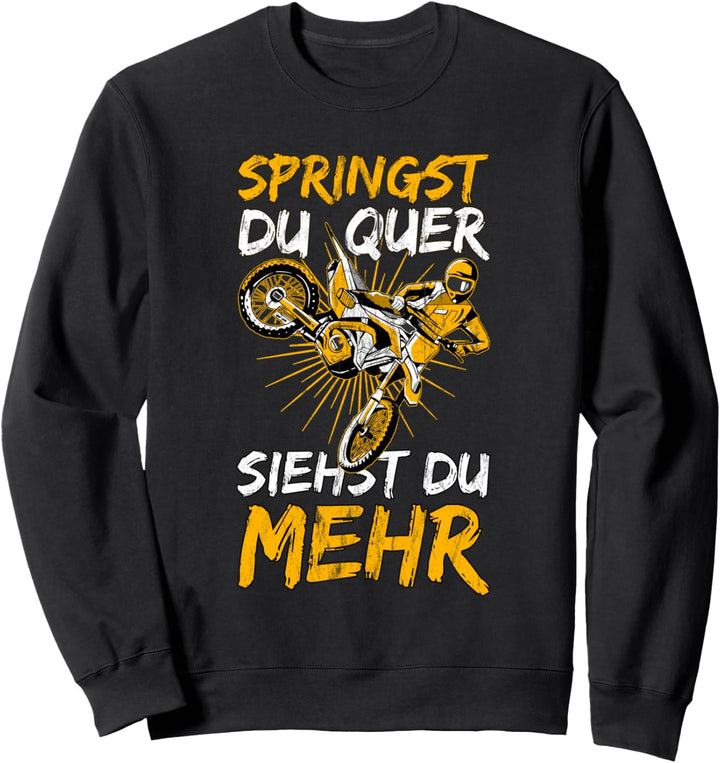 Springst du quer siehst du mehr Motorcross Spruch Sweatshirt