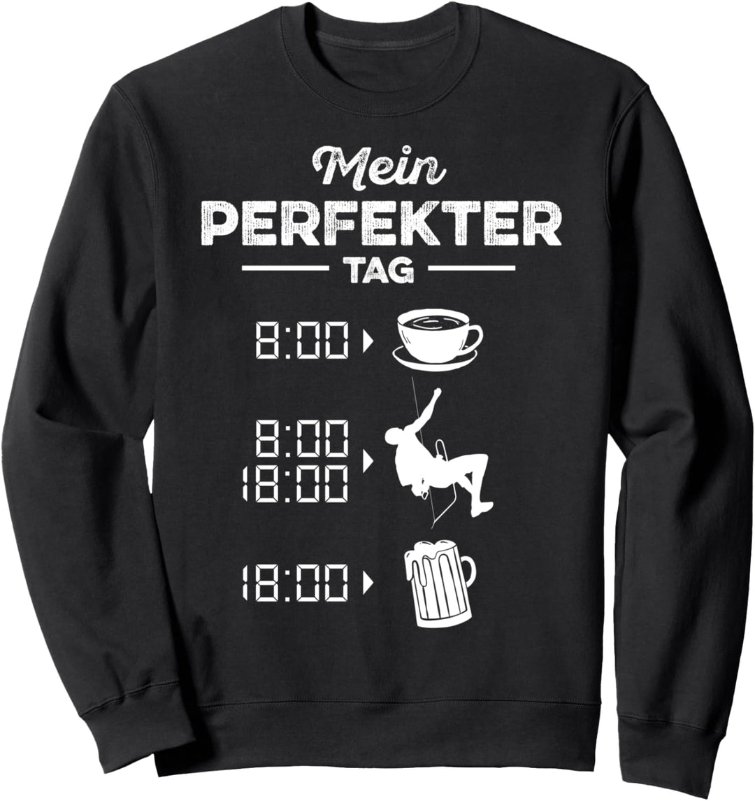 Lustiges Klettern Bergsteiger Kletterer Mein perfekter Tag Sweatshirt