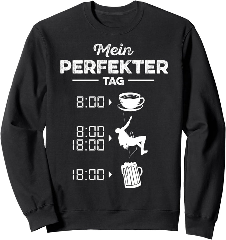 Lustiges Klettern Bergsteiger Kletterer Mein perfekter Tag Sweatshirt