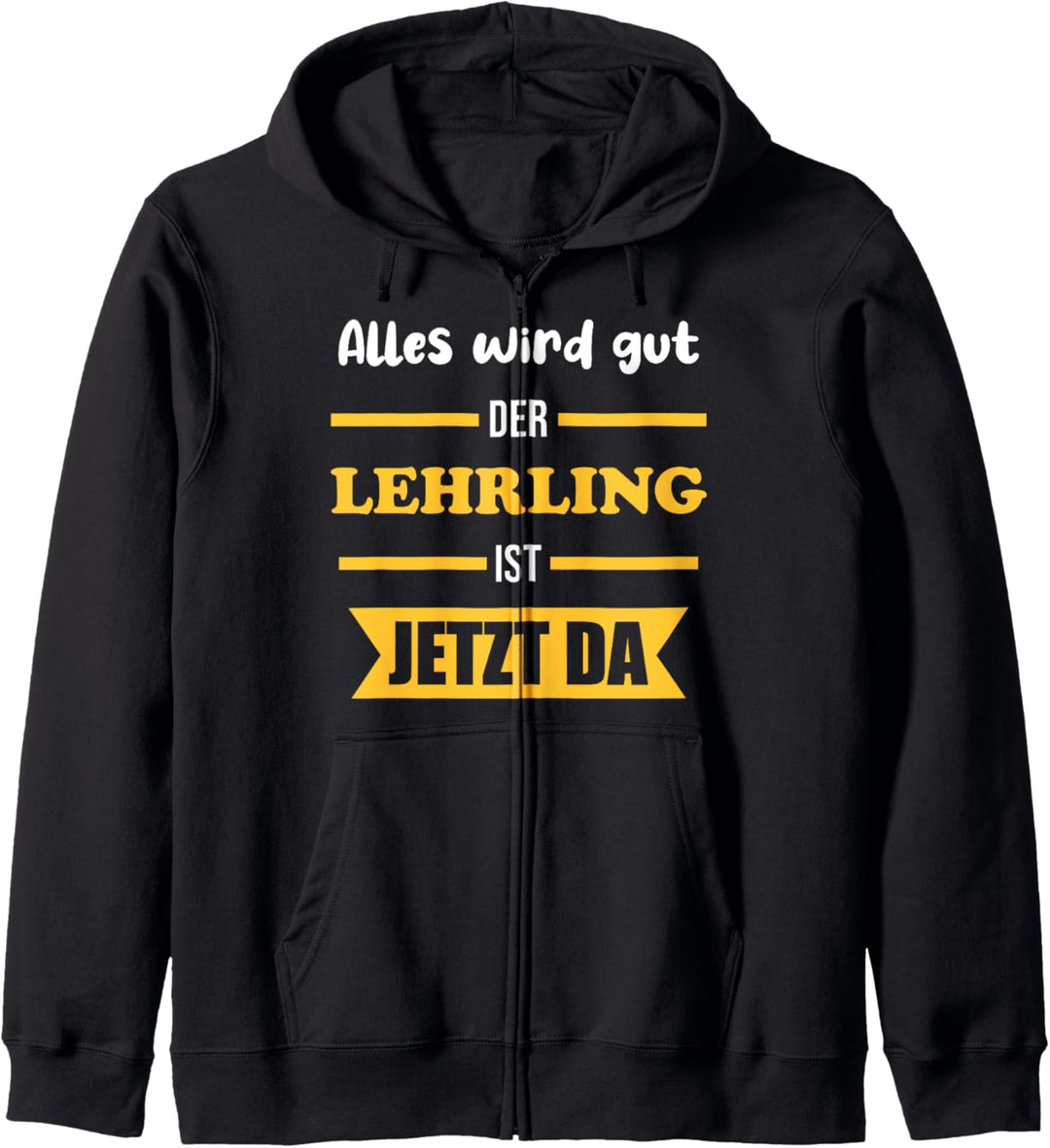Alles wird gut der Lehrling ist jetzt da | Handwerk Spruch Kapuzenjacke