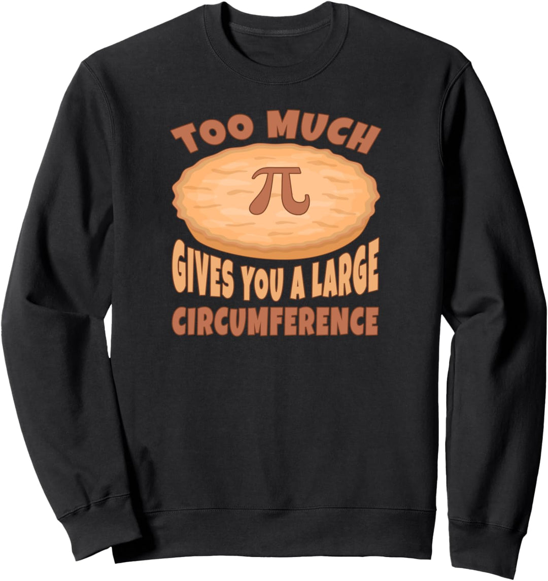 Zu Viel Pi Kann Ihnen Einen Grossen Umfang Pro Tag Geben Sweatshirt