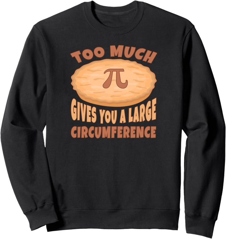 Zu Viel Pi Kann Ihnen Einen Grossen Umfang Pro Tag Geben Sweatshirt