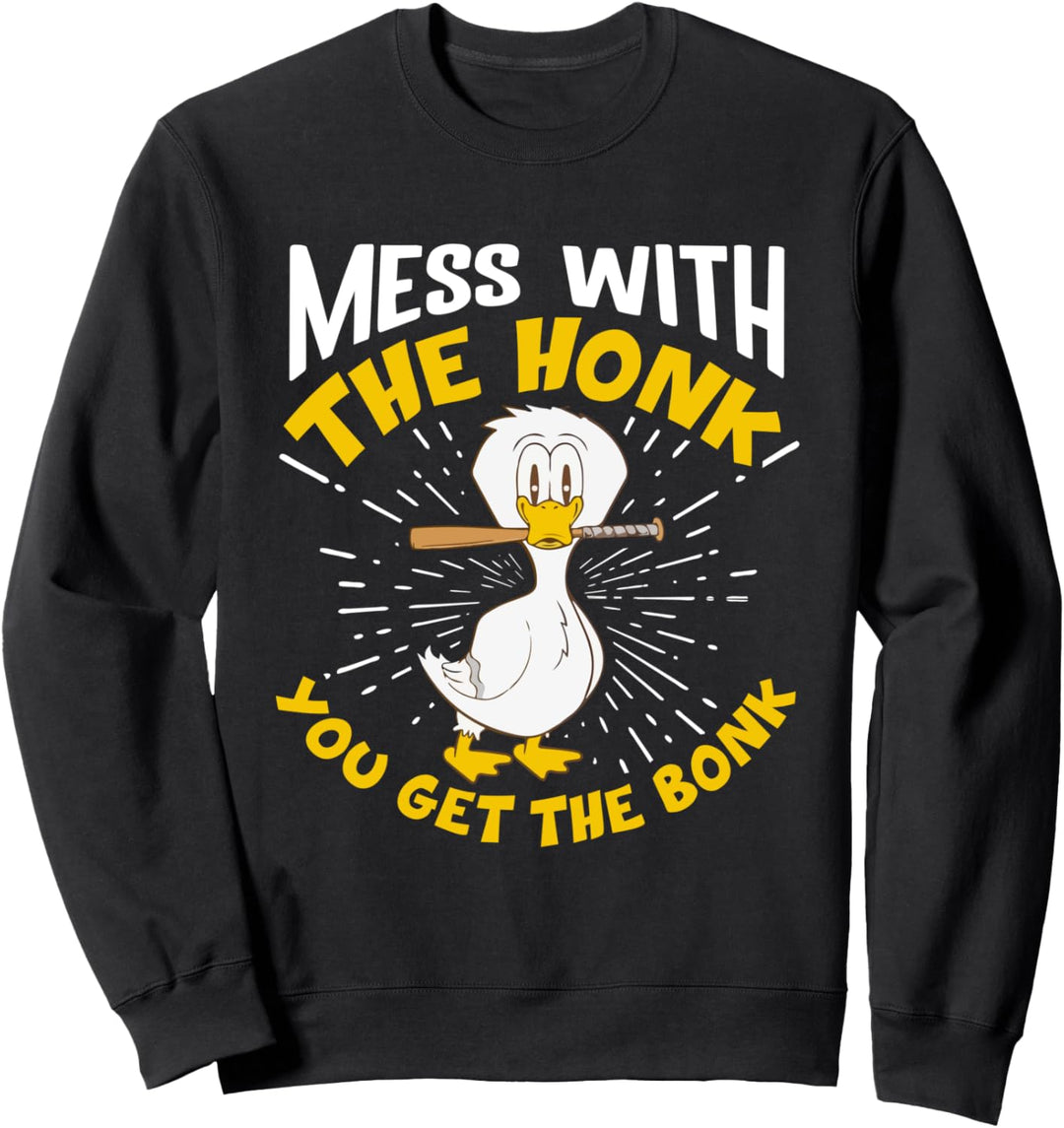 Mess With The Honk You Get The Bonk Sweatshirt