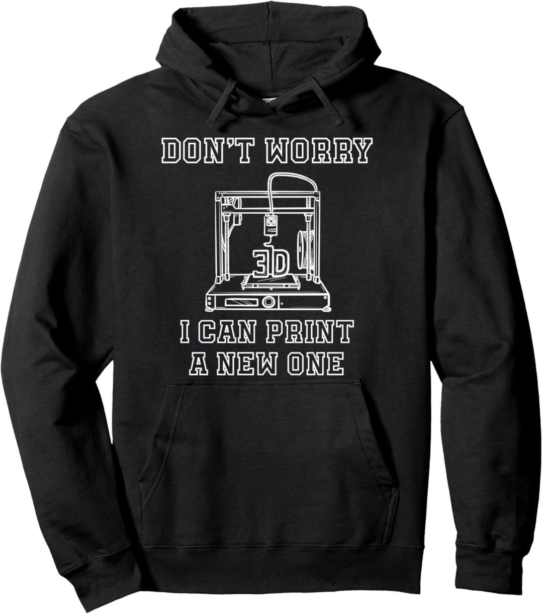 3D-Drucker Keine Sorge, ich kann einen neuen drucken Pullover Hoodie