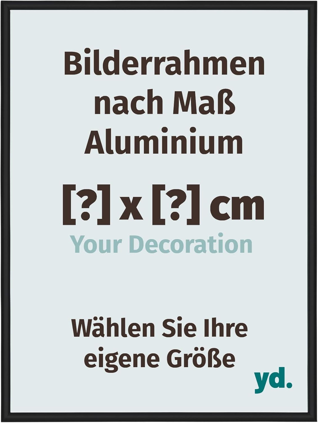 yd. Your Decoration - Bilderrahmen nach Mass - Bilderrahmen aus Aluminium mit Acrylglas - Antireflex