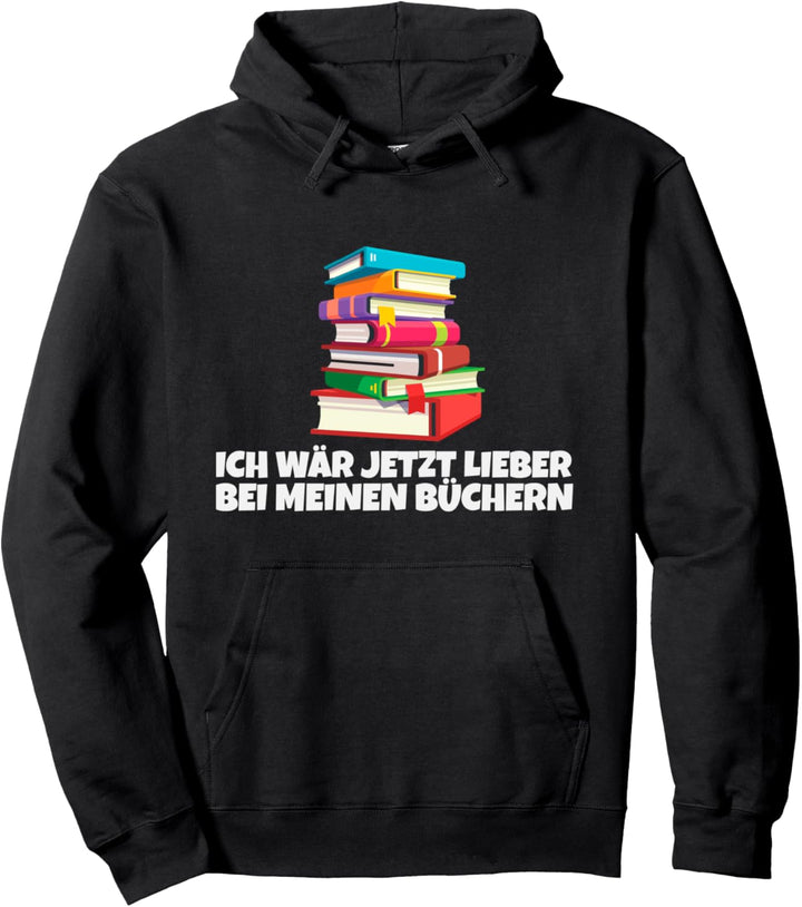 Lieber bei meinen Büchern, Leseratte Vielleser Motiv Pullover Hoodie