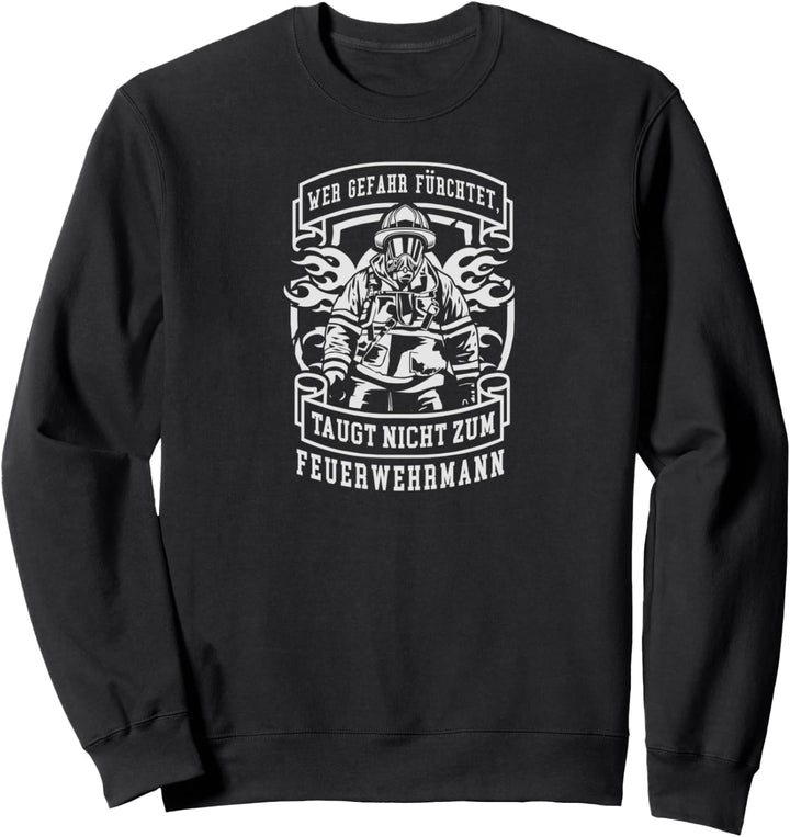Feuerwehrmann Motiv mit Spruch für Brandbekämpfer Sweatshirt