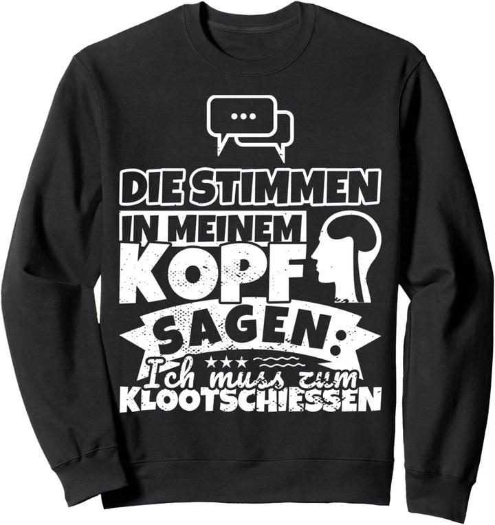 Klootschiessen witzig – Die Stimmen in meinem Kopf sagen Sweatshirt