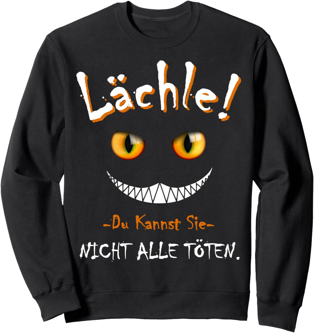 Lächle Du Kannst Sie Nicht Alle Töten Katze Lachen Sweatshirt
