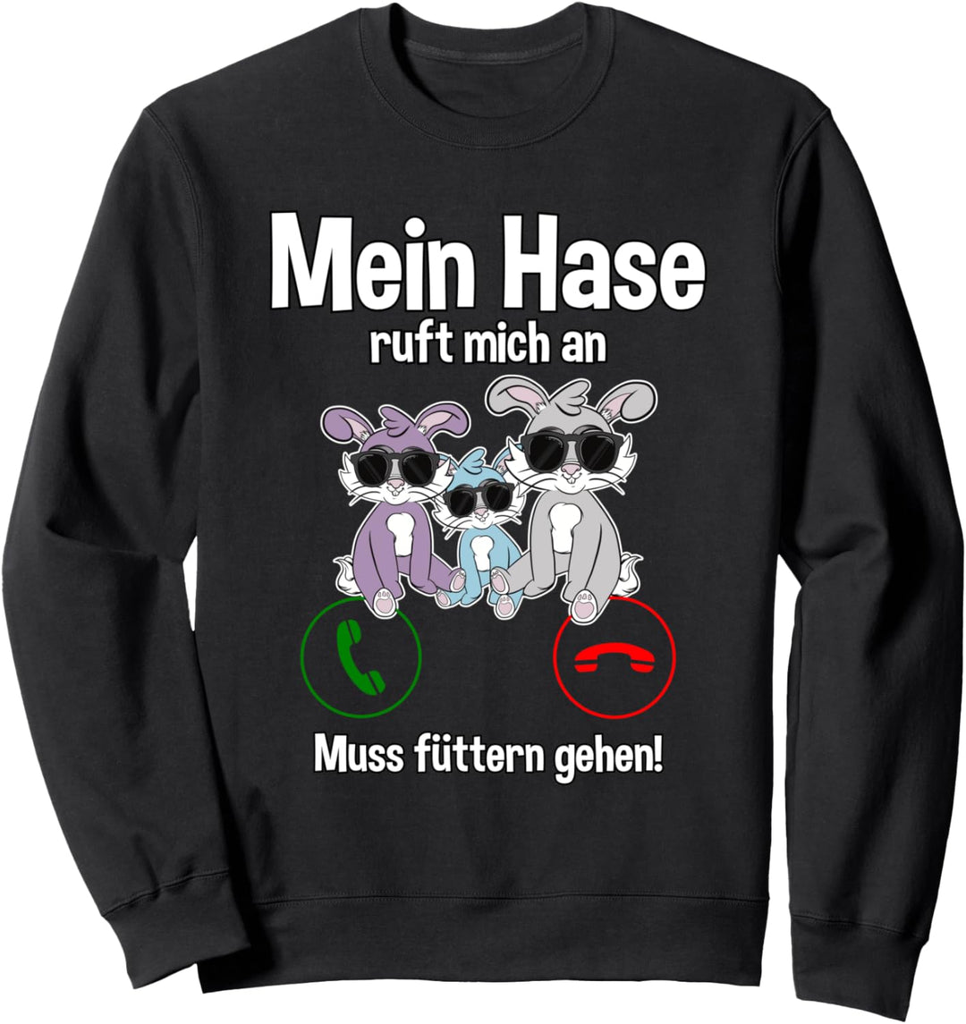 Hasen Mädchen - Lustiger Hase ruft an! Spruch Kaninchen Sweatshirt