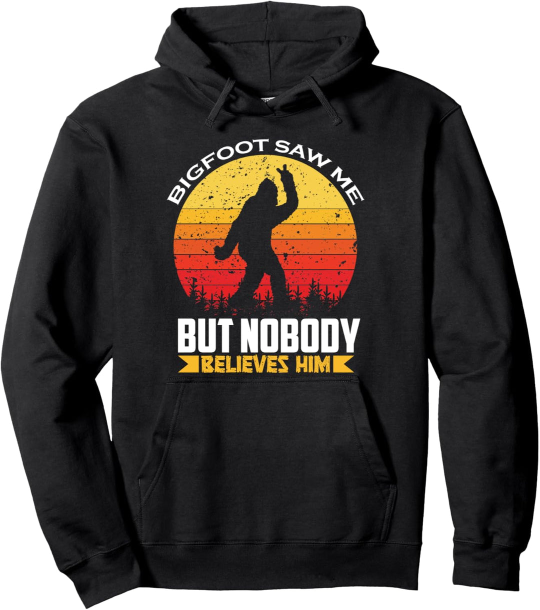 Bigfoot sah me but nobody believes him - Bigfoot Pullover Hoodie