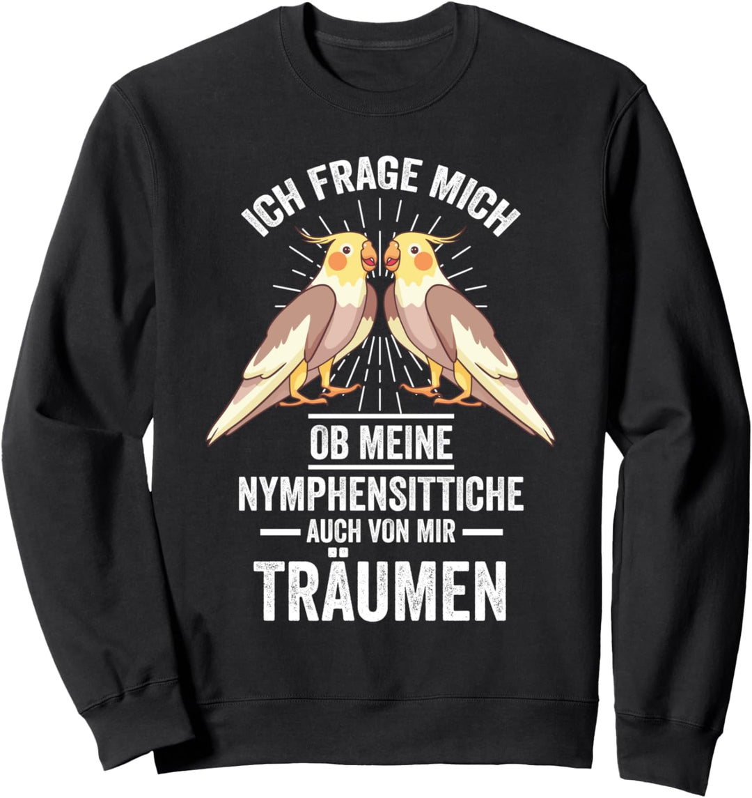 Nymphensittich Nymphensittichzüchter Nymphensittichhalter Sweatshirt