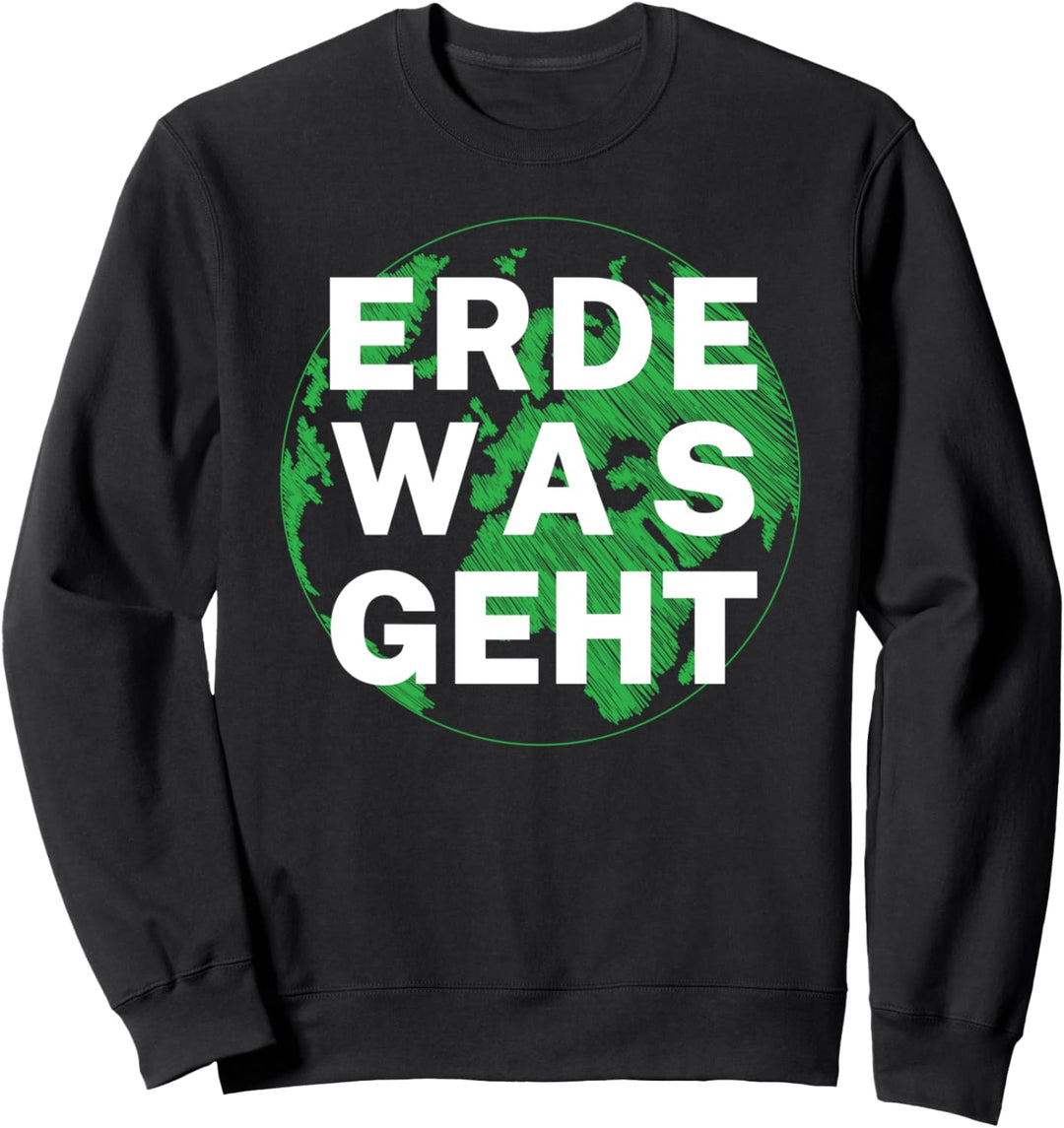 Klimaschutz Erde was geht Sweatshirt