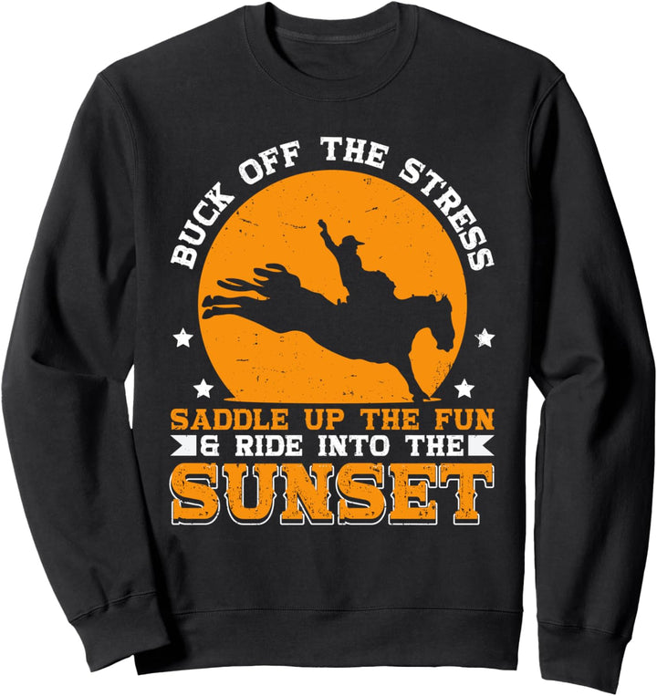 Buck Off The Stress & Saddle Up The Fun Rodeo Cowboy Sweatshirt
