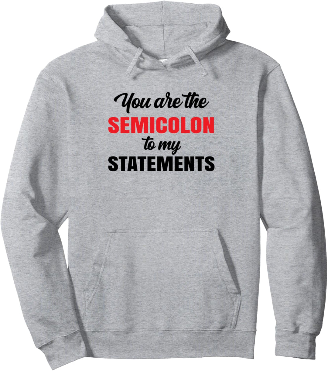 Du bist das Semikolon für meine Aussagen Programmierer Developer Pullover Hoodie
