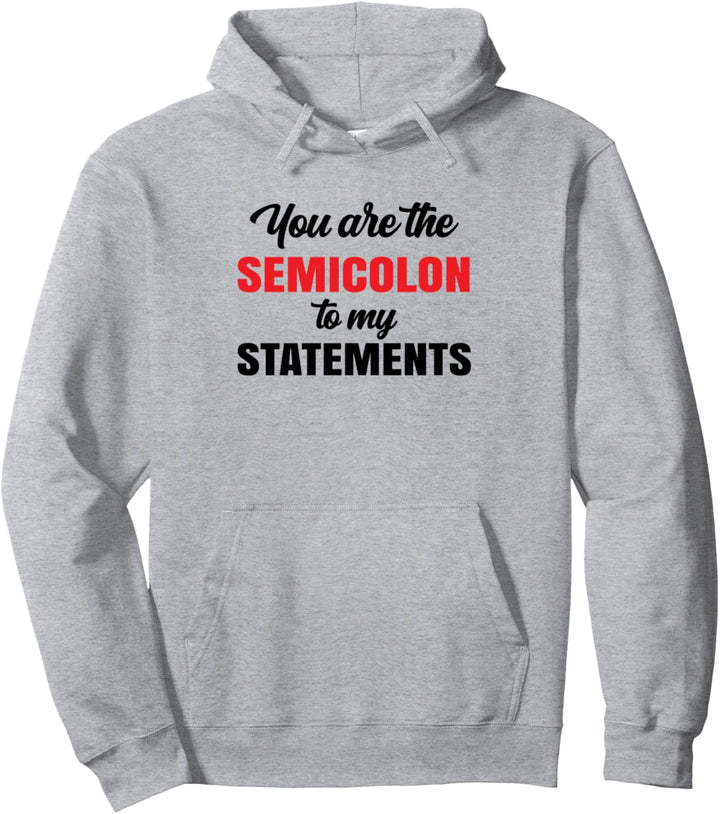 Du bist das Semikolon für meine Aussagen Programmierer Developer Pullover Hoodie
