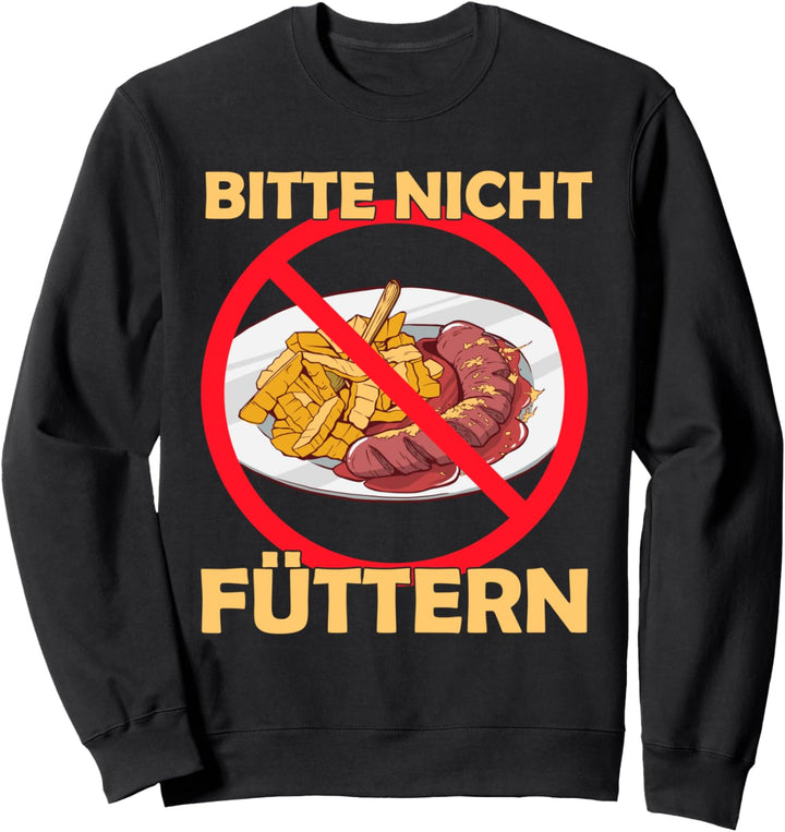 Bitte Nicht Füttern Diät Curry Wurst Ironie Abnehmen Sweatshirt