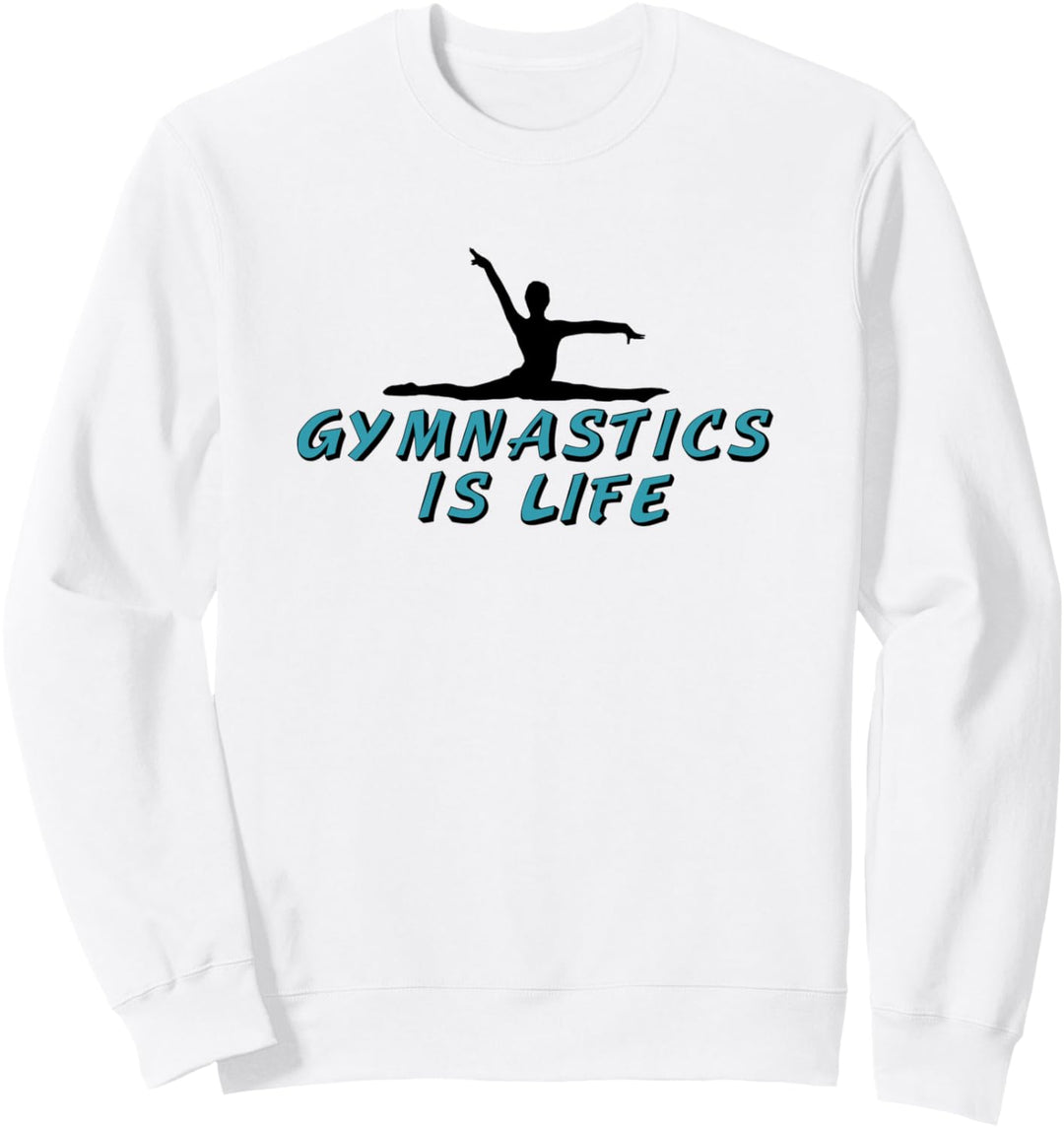 Gymnastics is Life Sweatshirt
