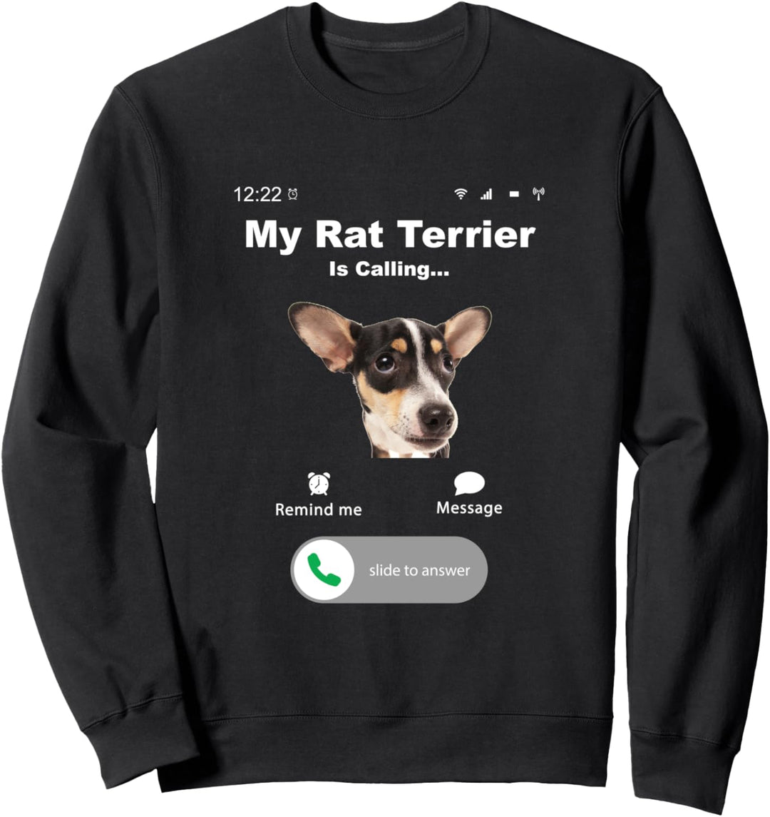 My Rat Terrier is Calling Sweatshirt