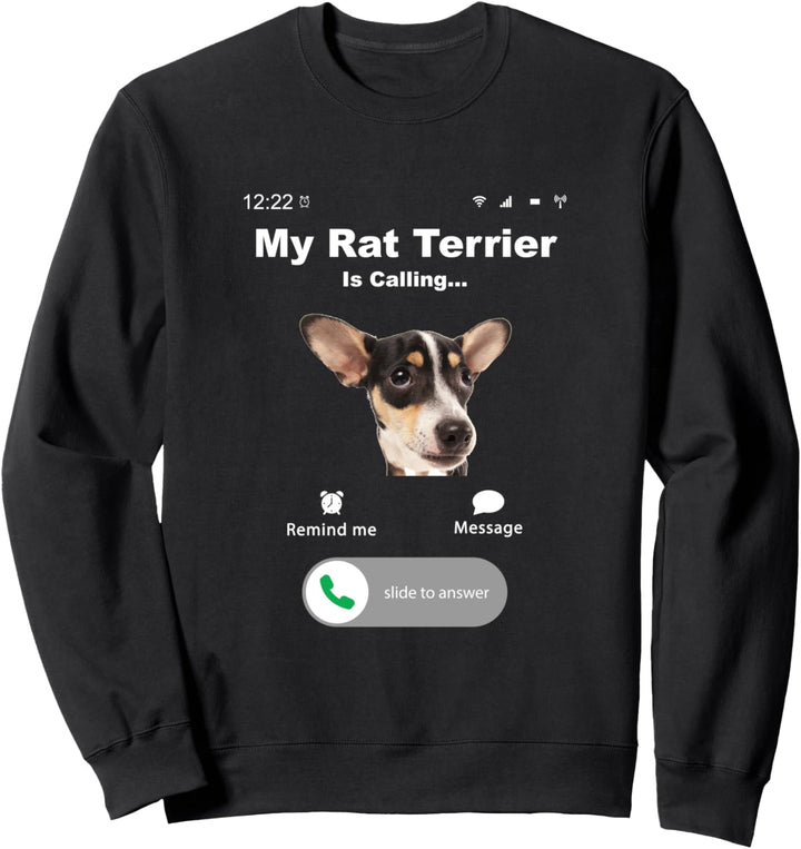 My Rat Terrier is Calling Sweatshirt