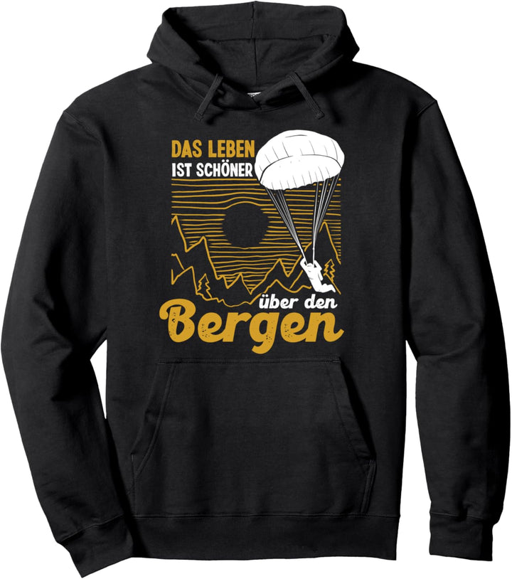 Das Leben ist schöner über den Bergen Paragliding Pullover Hoodie