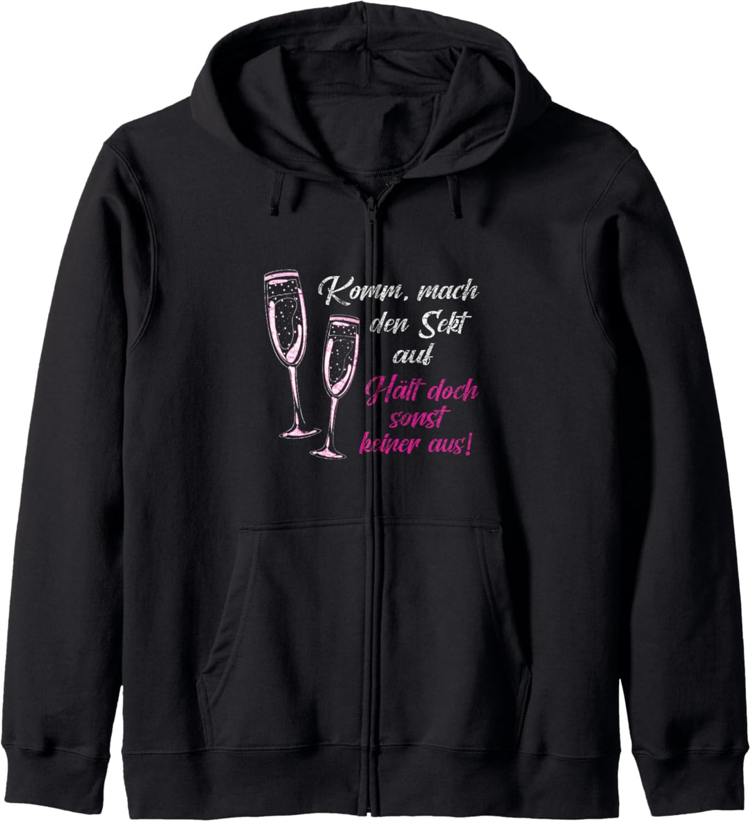 Komm mach den Sekt auf, hält doch sonst keiner aus Mädels Kapuzenjacke
