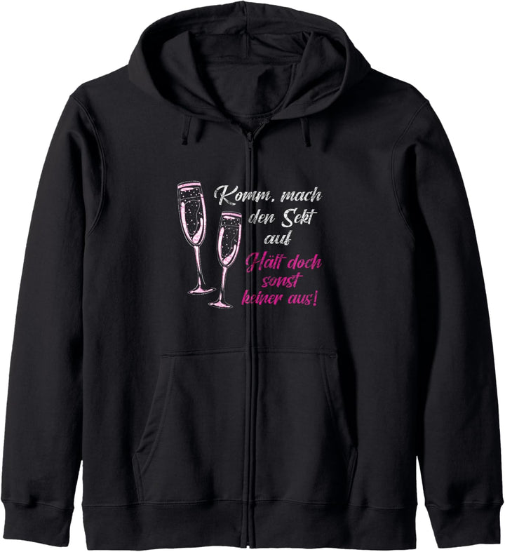 Komm mach den Sekt auf, hält doch sonst keiner aus Mädels Kapuzenjacke