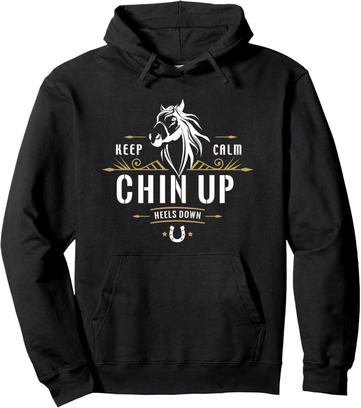 Keep Calm Chin Up Heels Down - Reiten Reiterin Pferde Pullover Hoodie