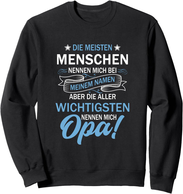 Vati Vater Die meisten Menschen nennen mich beim Namen Opa Sweatshirt