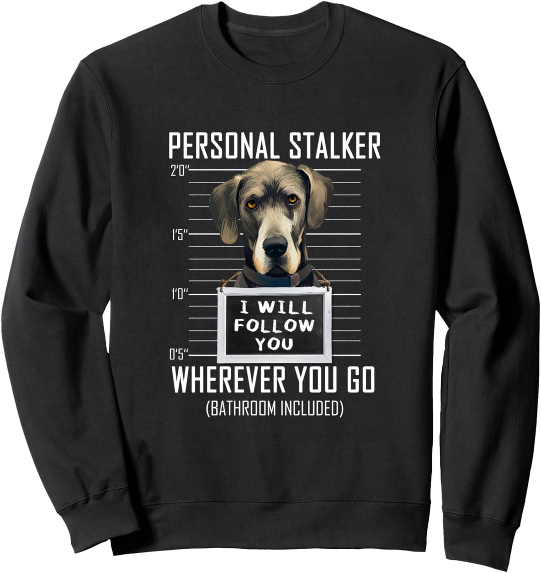 Personal Stalker Hund Deutsche Dogge I Will Follow You Sweatshirt