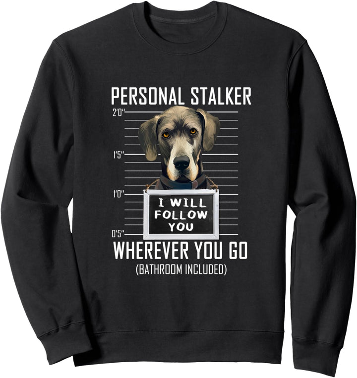 Personal Stalker Hund Deutsche Dogge I Will Follow You Sweatshirt