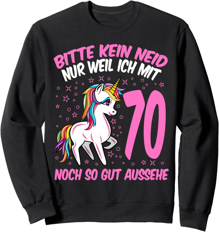 Bitte kein Neid weil ich mit 70 so gut aussehe 70 Geburtstag Sweatshirt