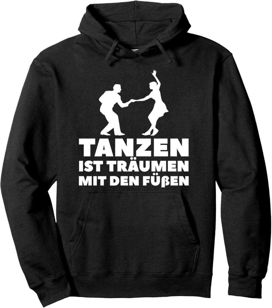 Tänzer Tanz - Tanzen Ist Träumen Mit Den Füssen Pullover Hoodie