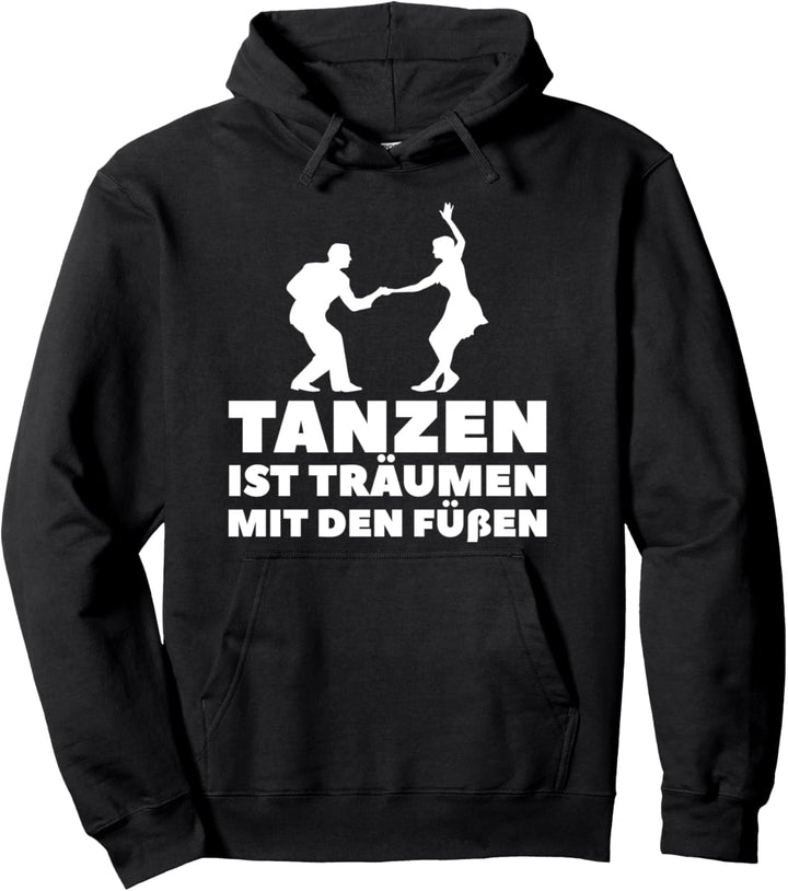 Tänzer Tanz - Tanzen Ist Träumen Mit Den Füssen Pullover Hoodie