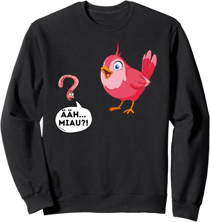 ÄÄH Miau?! - Vogel und Wurm Witz Spruch Statement Sweatshirt