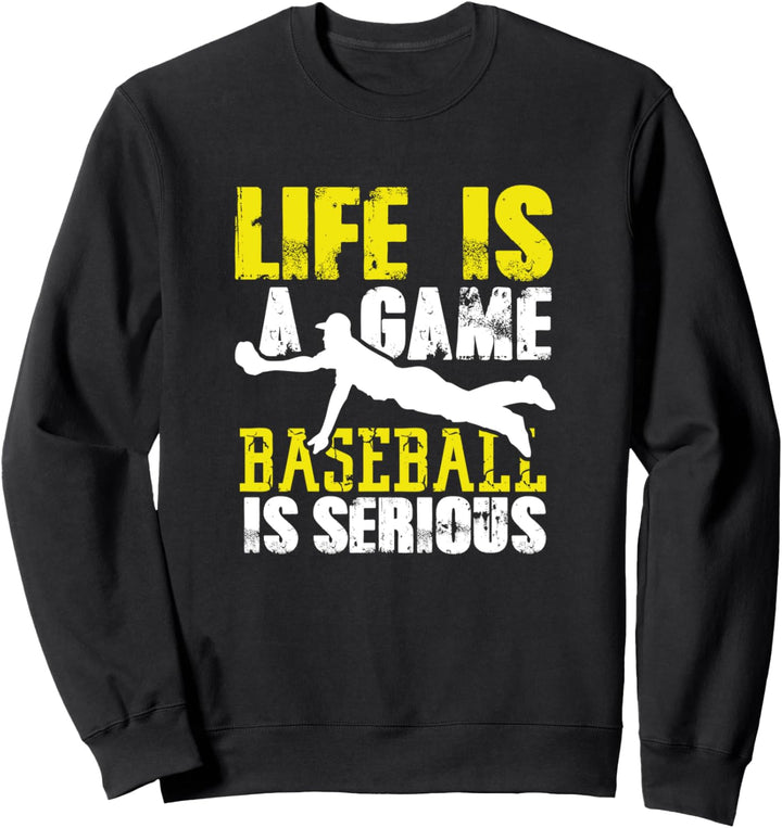 Fun Serious Baseball Player Gift Mom Dad Life is Like a Game Sweatshirt