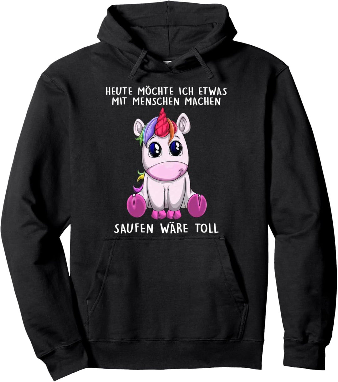 heute möchte ich etwas mit menschen machen saufen wäre toll Pullover Hoodie