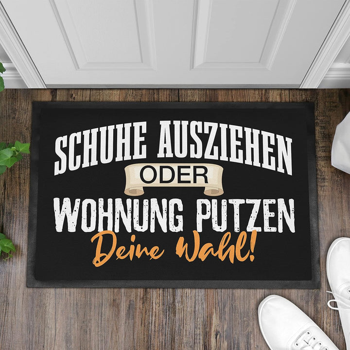 Trendation - Schuhe Ausziehen Oder Wohnung Putzen Deine Wahl Fussmatte mit Spruch Geschenk Aussen In