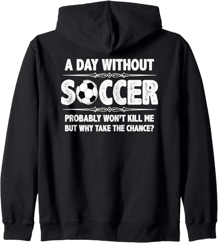 Soccer Ball Lover - A Day Without Soccer Won't Kill Me But Kapuzenjacke