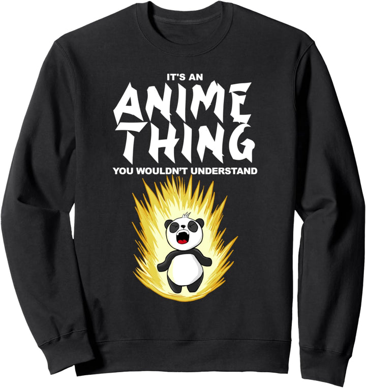 Anime Panda It's an Anime thing you wouldn't understand Sweatshirt